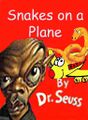 Dr Seuss snakes on a plane copy.jpg