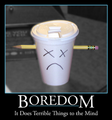 Boredom Motivational Poster by thesilverthief.png